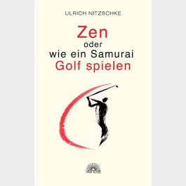Zen oder wie ein Samurai Golf spielen