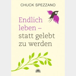 Endlich leben – statt gelebt zu werden