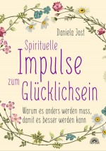 Spirituelle Impulse zum Glücklichsein