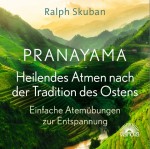 PRANAYAMA – Heilendes Atmen nach der Tradition des Ostens