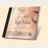 Yoga Nidra - CD 1 - Den Körper stärken - Reise durch Organe, Knochen und Gelenke